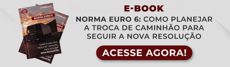 E-book Norma Euro 6: Como planejar a troca de caminhão para seguir a nova resolução - baixe agora!
